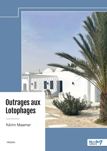 Outrages aux Lotophages - Kérim Maamer - Nombre7 Editions