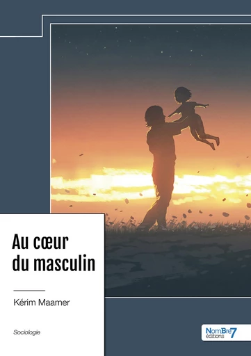 Au cœur du masculin - Kérim Maamer - Nombre7 Editions