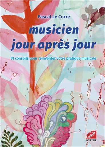 Musicien jour après jour - Pascal le Corre - Symétrie