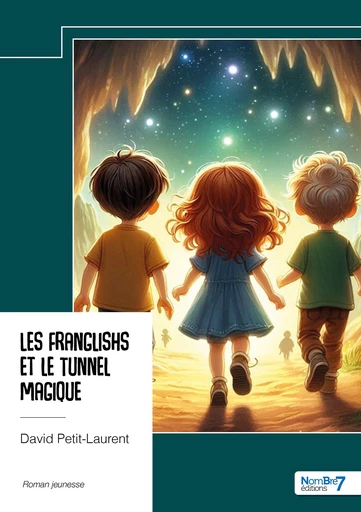 Les Franglishs et le Tunnel Magique - David Petit-Laurent - Nombre7 Editions