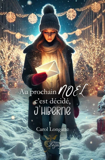 Au prochain noël c'est décidé, j'hiberne - Carol Longatte - Les éditions Legacy 