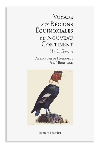 Nouveau livreVoyage aux régions équinoxiales du Nouveau Continent - Tome 11 - La Havanne - Alexandre de Humboldt, Aimé Bonpland - Editions l'Escalier