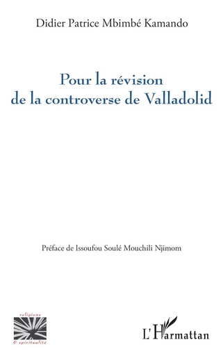 Pour la révision de la controverse de Valladolid - Didier Patrice Mbimbé Kamando - Editions L'Harmattan