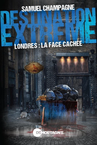 Destination extrême - Londres : la face cachée - Samuel Champagne - Éditions de Mortagne