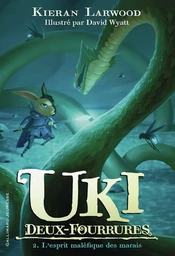 Uki Deux-Fourrures (Tome 2) - L'esprit maléfique des marais