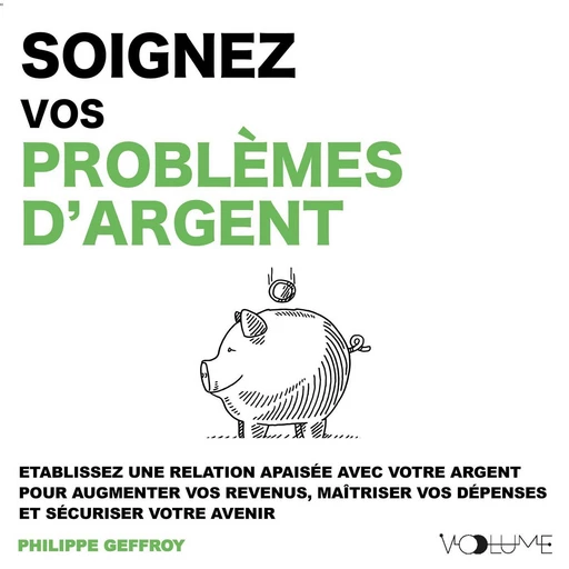 Soignez vos problèmes d'argent - Philippe GEFFROY - VOolume