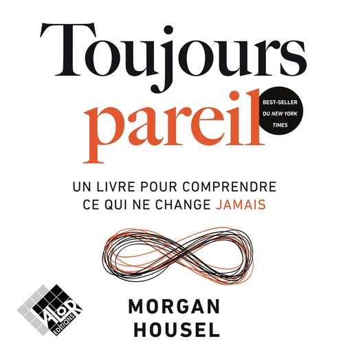 Toujours pareil. Un livre pour comprendre ce qui ne change jamais - Morgan Housel - VOolume