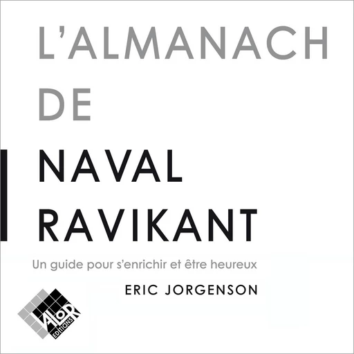 L'Almanach de Naval Ravikant. Un guide pour s'enrichir et être heureux - Eric Jorgenson - VOolume