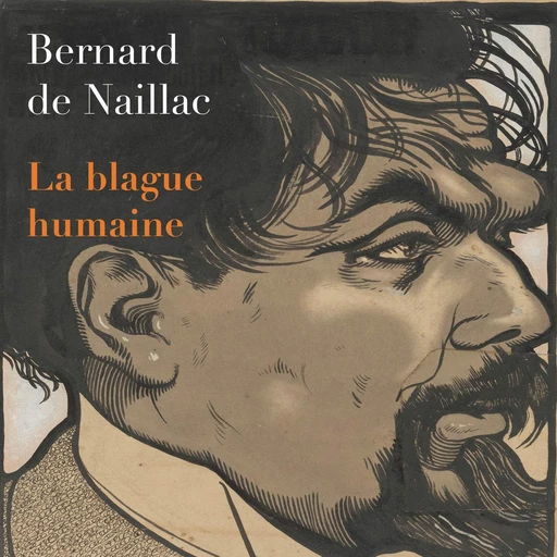 La blague humaine - Bernard de Naillac - VOolume