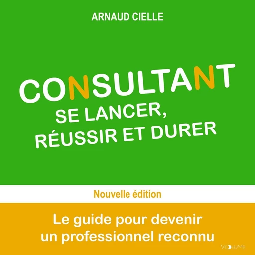 Consultant : se lancer, réussir et durer - Arnaud Cielle - VOolume