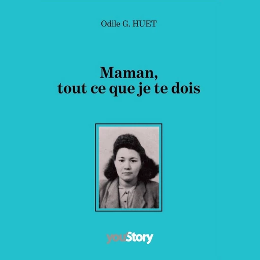 Maman, tout ce que je te dois - Odile G. Huet - VOolume