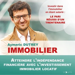 Immobilier. Atteindre l'indépendance financière avec l'investissement immobilier locatif