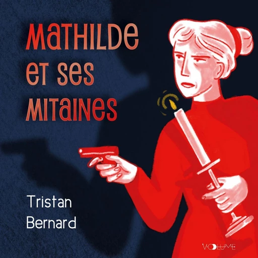 Mathilde et ses mitaines - Tristan Bernard - VOolume