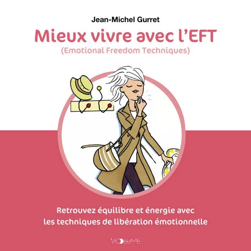 Mieux vivre avec l'EFT (Emotional Freedom Techniques) - Jean-Michel Gurret - VOolume