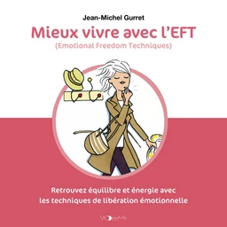 Mieux vivre avec l'EFT (Emotional Freedom Techniques)