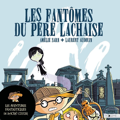 Les aventures fantastiques de Sacré-Coeur (Tome 1) - Les Fantômes du Père Lachaise - Laurent Audouin - VOolume