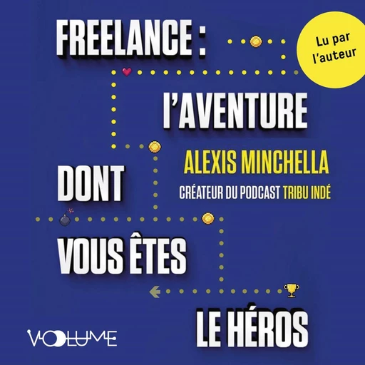 Freelance : l'aventure dont vous êtes le héros - Alexis Minchella - VOolume