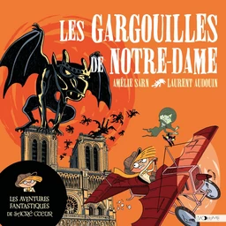 Les Aventures fantastiques de Sacré-Coeur (Tome 5) - Les Gargouilles de Notre-Dame