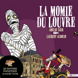 Les aventures fantastiques de Sacré-Coeur (Tome 3) - La Momie du Louvre