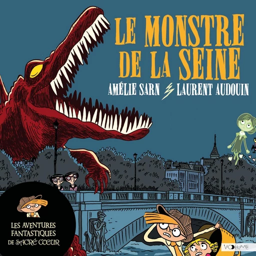 Les aventures fantastiques de Sacré-Coeur (Tome 7) - Le Monstre de la Seine - Laurent Audouin - VOolume