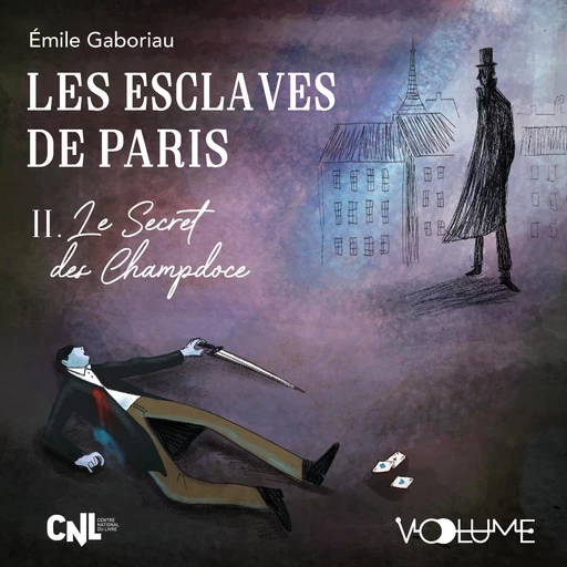 Les esclaves de Paris (Tome 2) - Le Secret des Champdoce - Émile Gaboriau - VOolume