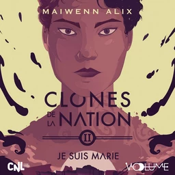 Clones de la nation (Tome 2) - Je suis Marie