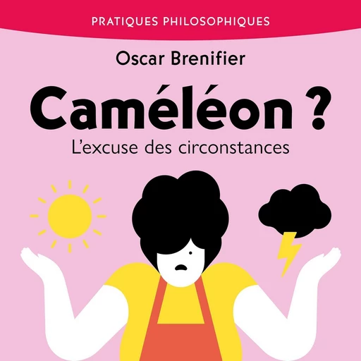 Caméléon ? L'excuse des circonstances - Oscar Brenifier - VOolume