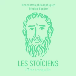 Les Stoïciens. L'âme tranquille