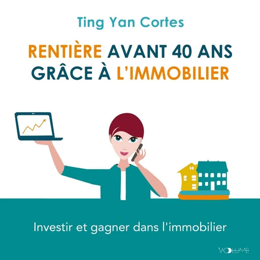 Rentière avant 40 ans grâce à l'immobilier - Ting Yan Cortes - VOolume