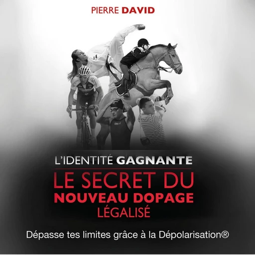 L'identité gagnante. Le secret du nouveau dopage légalisé - Pierre David - VOolume