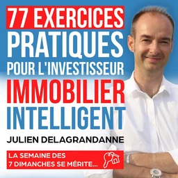 77 exercices pratiques pour l'investisseur immobilier intelligent