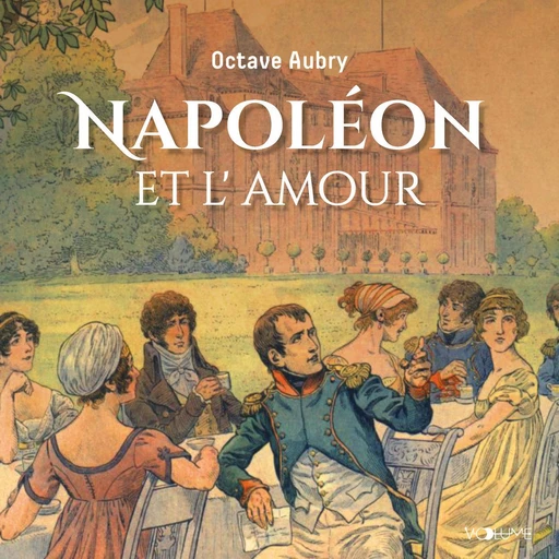 Napoléon et l'amour - Octave Aubry - VOolume