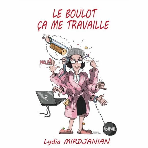 Le boulot, ça me travaille - Lydia Mirdjanian - VOolume