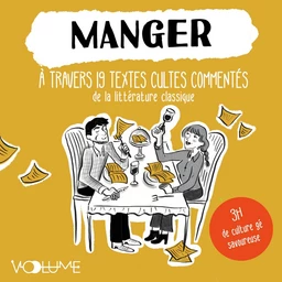 Manger. À travers 19 textes cultes commentés de la littérature classique