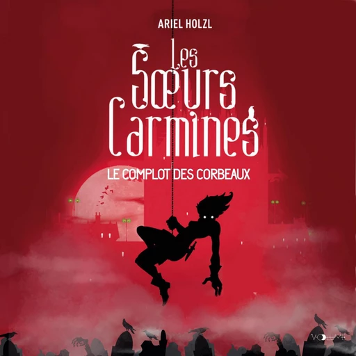 Les Soeurs Carmines (Tome 1) - Le Complot des corbeaux - Ariel Holzl - VOolume