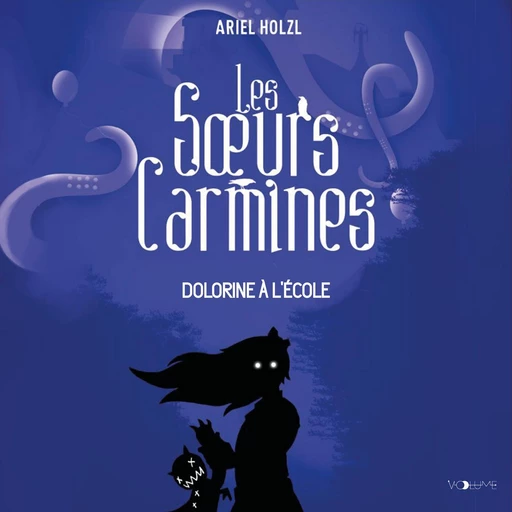 Les Soeurs Carmines (Tome 3) - Dolorine à l'école - Ariel Holzl - VOolume