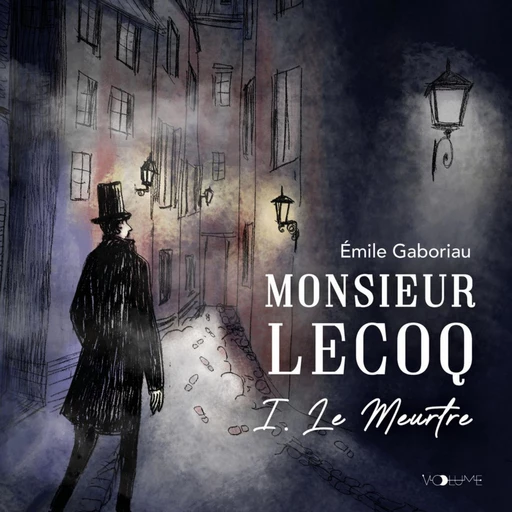 Monsieur Lecoq (Tome 1) - Le Meurtre - Émile Gaboriau - VOolume