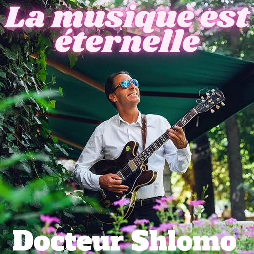 La musique est éternelle - Docteur Shlomo - VOolume