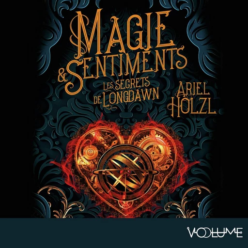 Magie & sentiments (Tome 1) - Les secrets de Longdawn - Ariel Holzl - VOolume