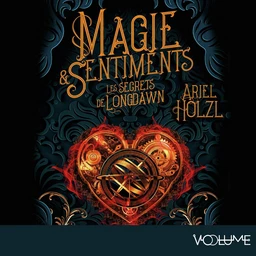 Magie & sentiments (Tome 1) - Les secrets de Longdawn