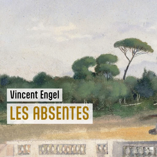 Les Absentes - Vincent Engel - VOolume