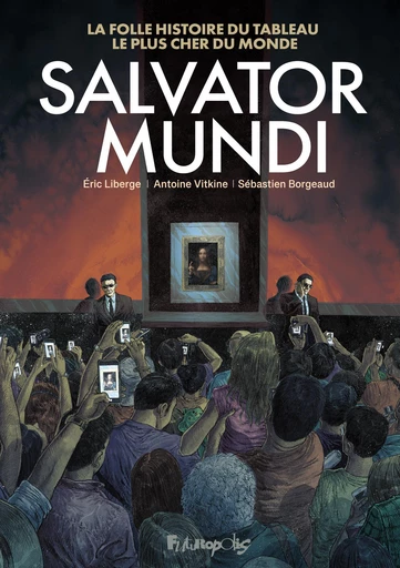 Salvator Mundi - Éric Liberge, Antoine Vitkine, Sebastien Borgeaud - Éditions Futuropolis