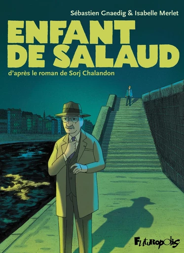 Enfant de salaud - Isabelle Merlet, Sébastien Gnaedig, Sorj Chalandon - Éditions Futuropolis