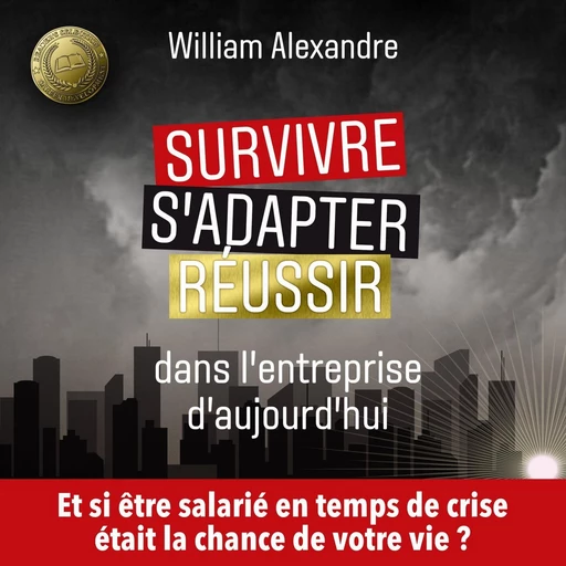 Survivre, s'adapter et réussir dans l'entreprise d'aujourd'hui - William Alexandre - VOolume