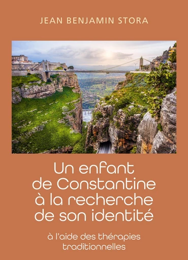 Un enfant de Constantine à la recherche de son identité - Jean Benjamin Stora - Librinova