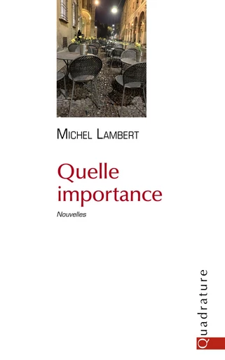 Quelle importance - Michel Lambert - Quadrature