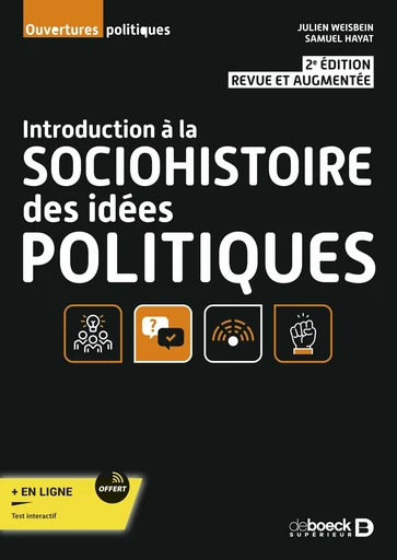 Introduction à la sociohistoire des idées politiques - Julien Weisbein, Alexandre Dézé, Yohann Aucante, Samuel Hayat - De Boeck Supérieur