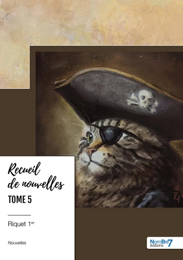 Recueil de nouvelles - Tome 5 - Riquet 1er - Nombre7 Editions