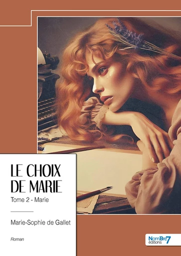 Le choix de Marie - Tome 2 Marie - Marie-Sophie de Gallet - Nombre7 Editions