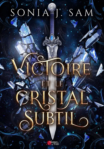 Victoire et le Cristal Subtil - Sonia J. Sam - Plumes du Web